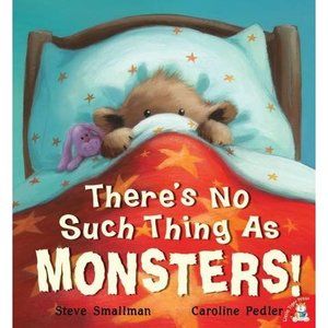 Theres No Such Thing as Monsters! Smallman, Steve and Pedler, Caroline